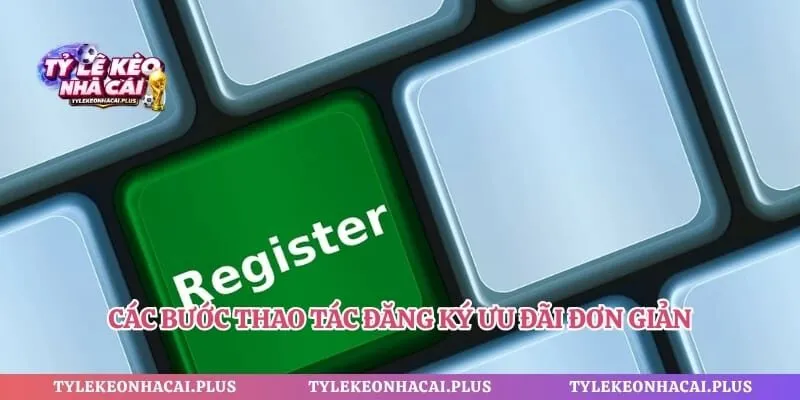 Các bước thao tác đăng ký ưu đãi đơn giản