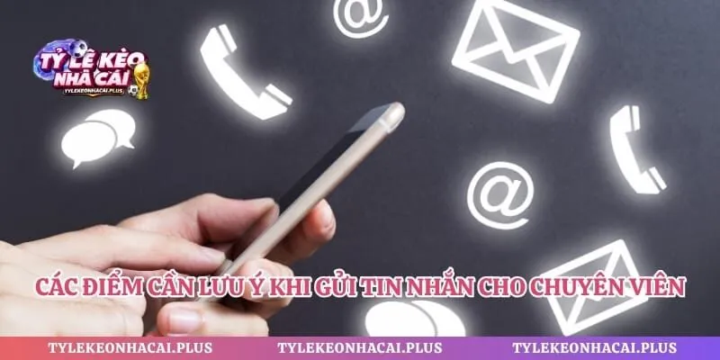 Các điểm cần lưu ý khi gửi tin nhắn cho chuyên viên