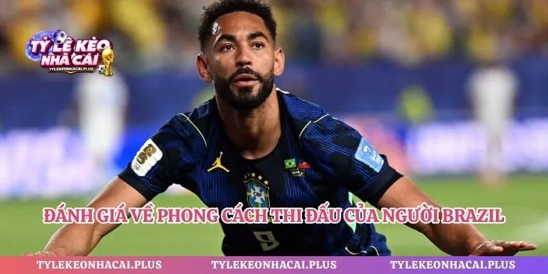 Đánh giá về phong cách thi đấu của người Brazil