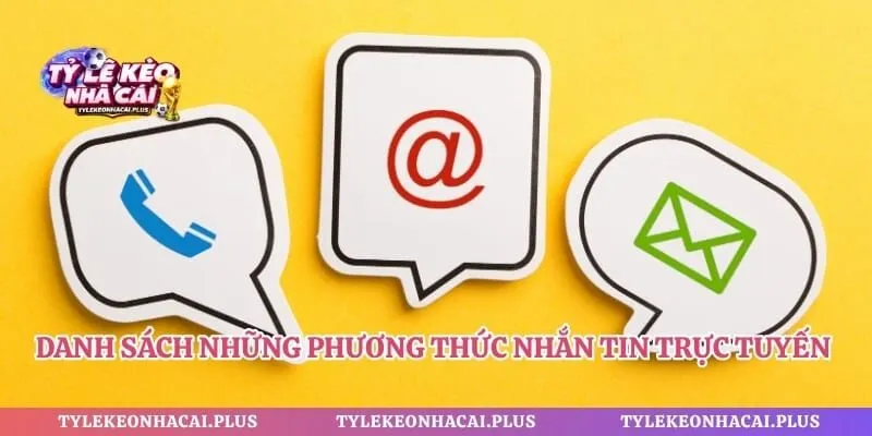 Danh sách những phương thức nhắn tin trực tuyến chuẩn xác