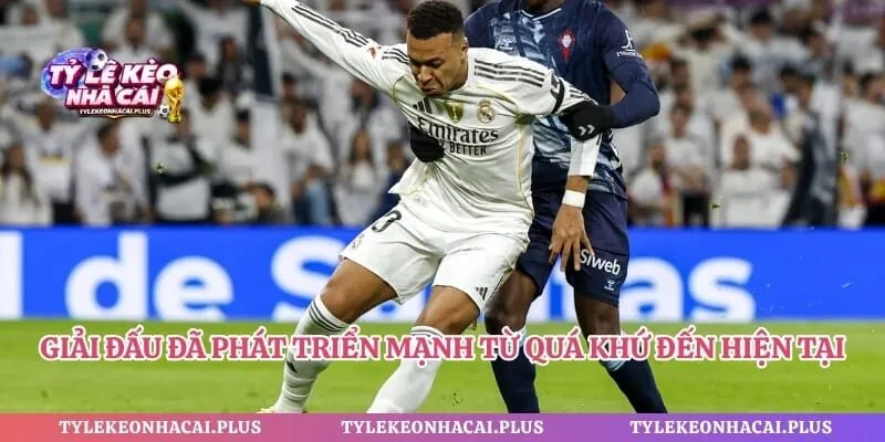 Giải đấu đã phát triển mạnh từ quá khứ đến hiện tại