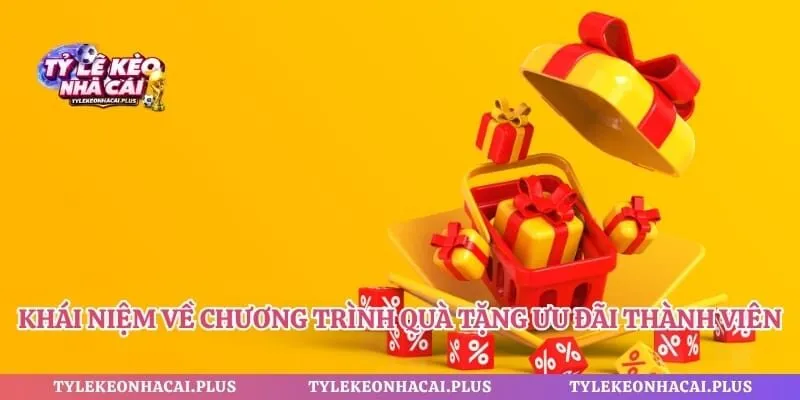 Khái niệm về chương trình quà tặng ưu đãi thành viên