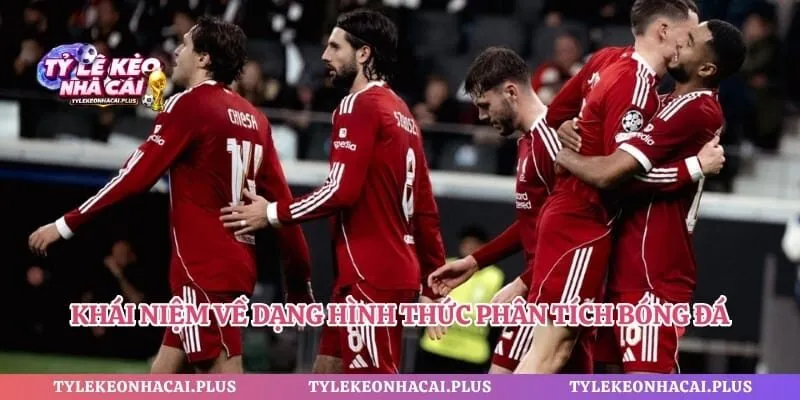 Khái niệm về dạng hình thức phân tích bóng đá