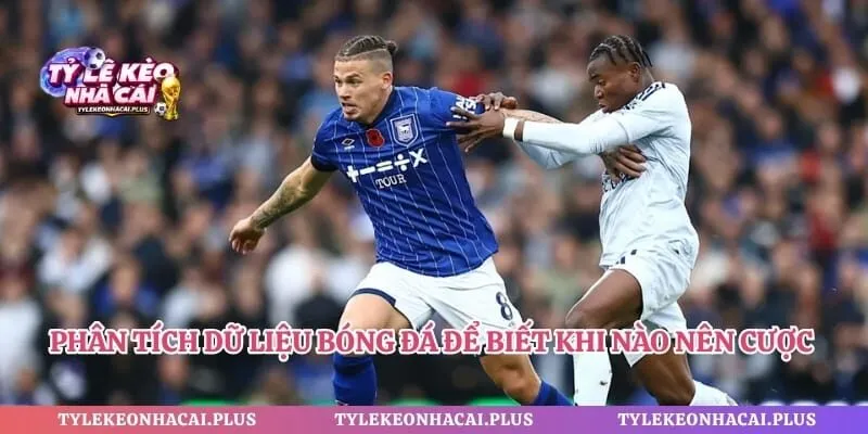 Phân tích dữ liệu bóng đá để biết khi nào nên cược gấp thếp