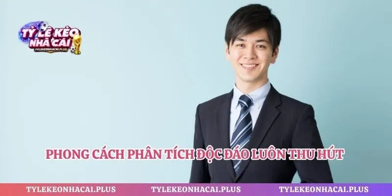 Phong cách phân tích độc đáo luôn thu hút được đông đảo người đọc