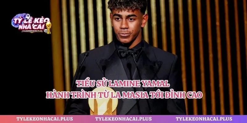 Tiểu Sử Lamine Yamal - Hành Trình Từ La Masia Tới Đỉnh Cao