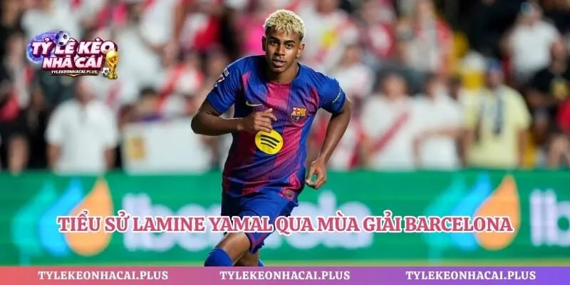 Tiểu sử Lamine Yamal qua mùa giải Barcelona