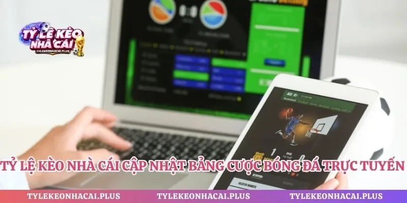 Tỷ lệ kèo nhà cái cập nhật bảng cược bóng đá trực tuyến hôm nay