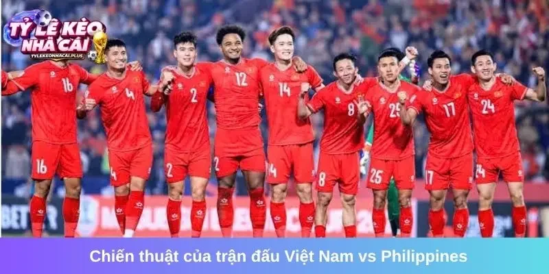 Đánh giá chiến thuật của trận đấu Việt Nam vs Philippines