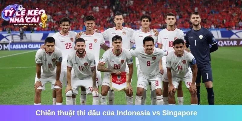 Chiến thuật thi đấu của Indonesia vs Singapore